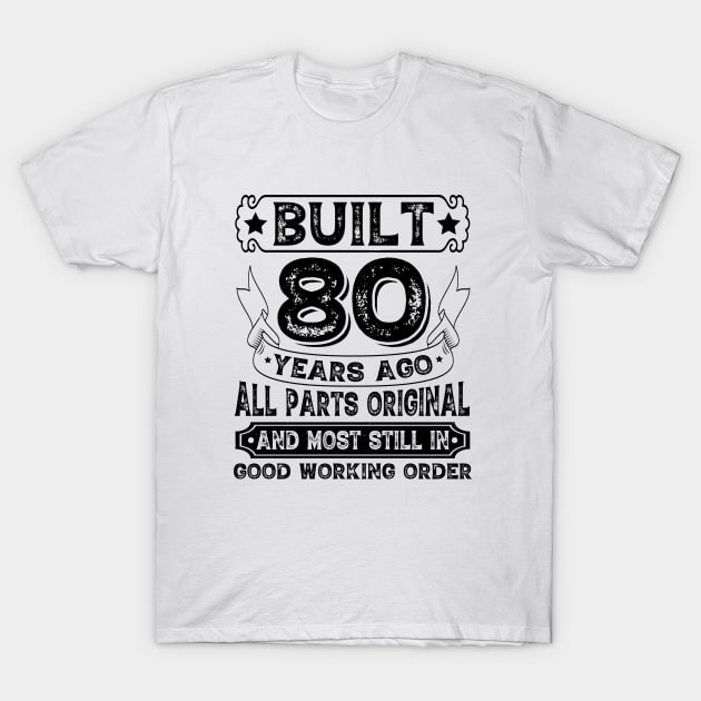 Built 80 Years Ago All Parts Original T-Shirt by busines_night